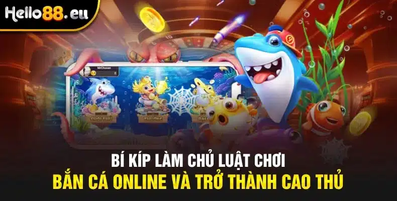 Bí kíp làm chủ luật chơi bắn cá online và trở thành cao thủ
