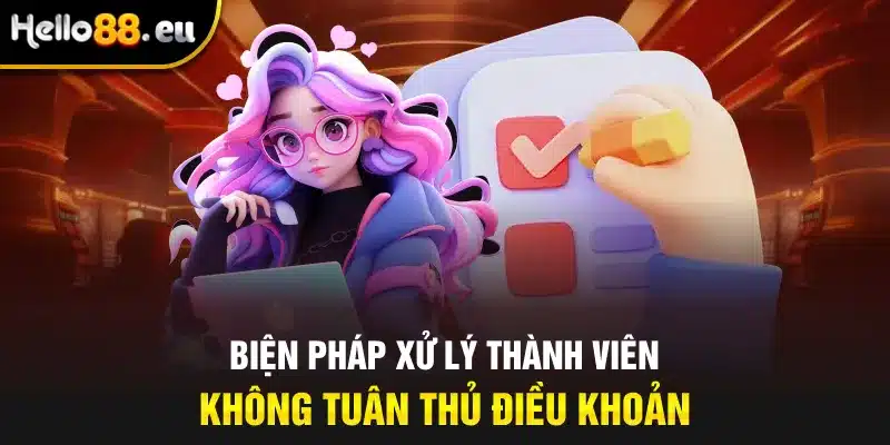 Biện pháp xử lý thành viên không tuân thủ điều khoản