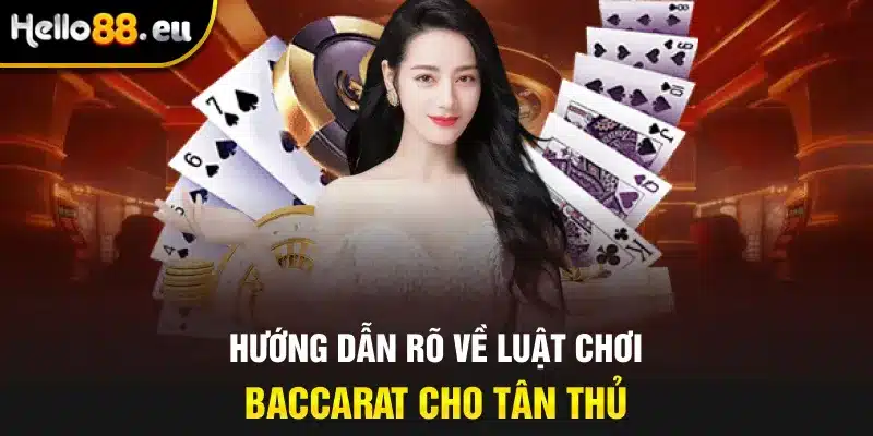 Hướng dẫn rõ về luật chơi Baccarat cho tân thủ Hướng dẫn rõ về luật chơi Baccarat cho tân thủ