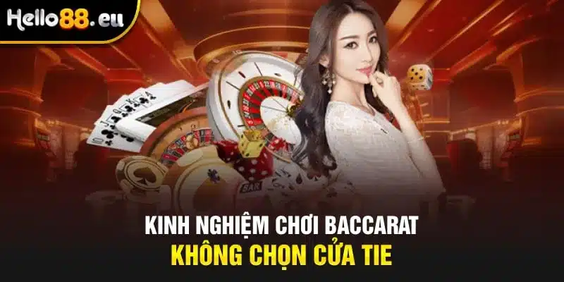 Kinh nghiệm chơi Baccarat không chọn cửa Tie