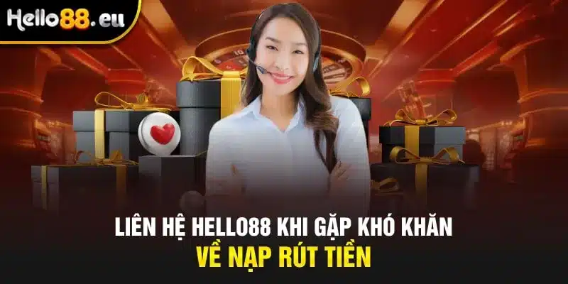 Liên hệ Hello88 khi gặp khó khăn về nạp rút tiền Liên hệ Hello88 khi gặp khó khăn về nạp rút tiền