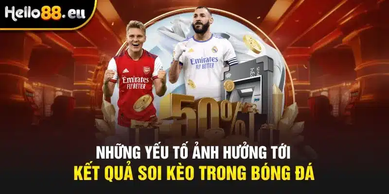 Những yếu tố cơ bản ảnh hưởng tới kết quả soi kèo trong bóng đá Những yếu tố cơ bản ảnh hưởng tới kết quả soi kèo trong bóng đá