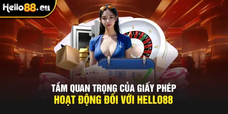Tầm quan trọng của giấy phép hoạt động đối với Hello88
