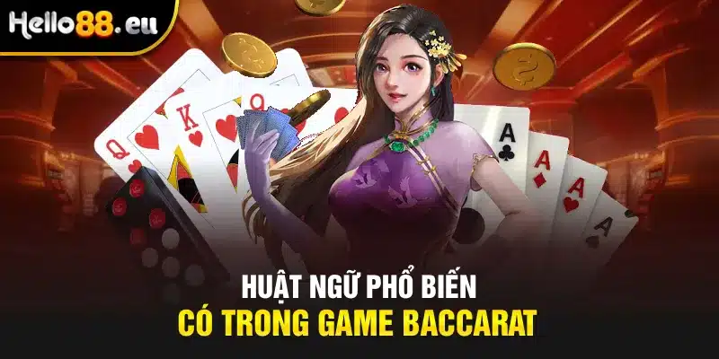 Thuật ngữ phổ biến có trong game Baccarat