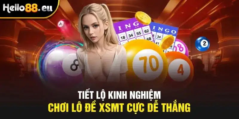 Tiết lộ kinh nghiệm chơi lô đề XSMT cực dễ thắng