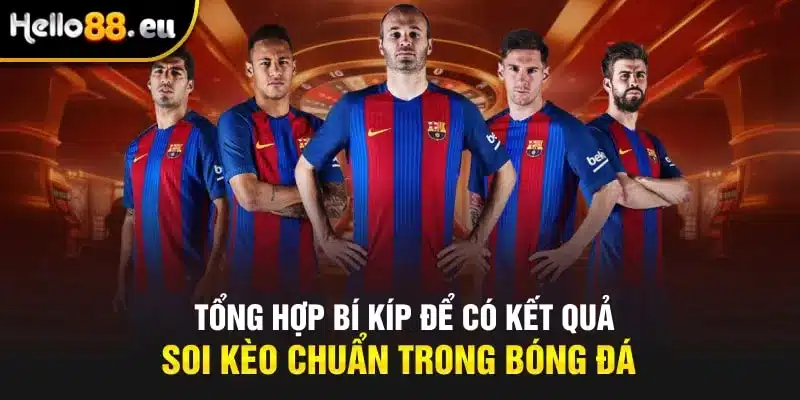 Tổng hợp bí kíp để có kết quả soi kèo chuẩn trong bóng đá Tổng hợp bí kíp để có kết quả soi kèo chuẩn trong bóng đá