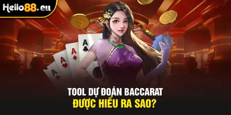 Tool dự đoán Baccarat được hiểu ra sao? Tool dự đoán Baccarat được hiểu ra sao?