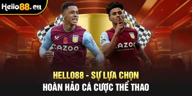 Hello88 - Sự lựa chọn hoàn hảo cá cược thể thao