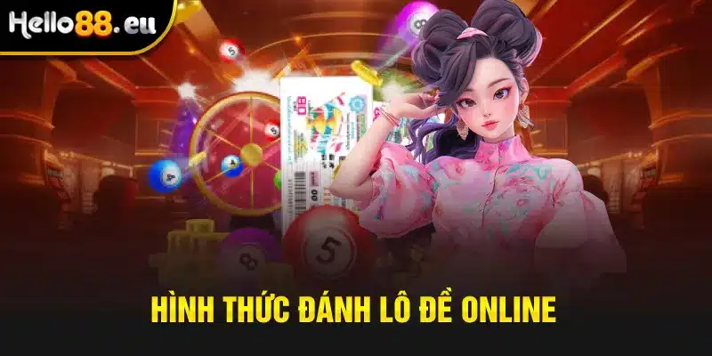 Hình thức đánh lô đề online