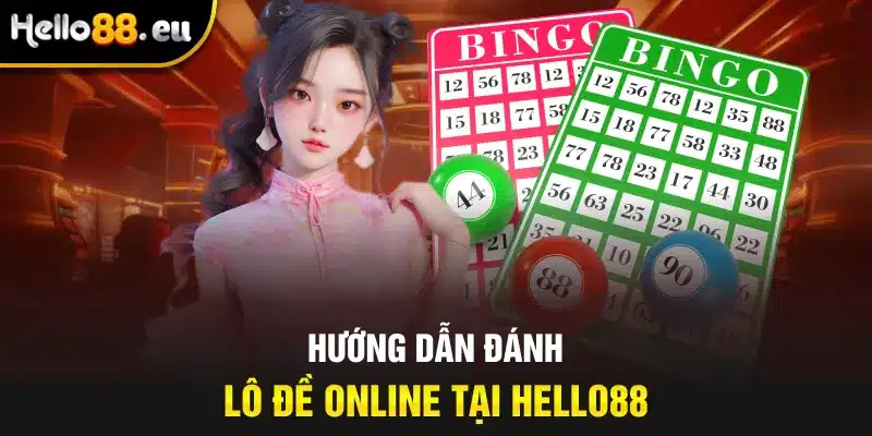 Hướng dẫn đánh lô đề online tại Hello88