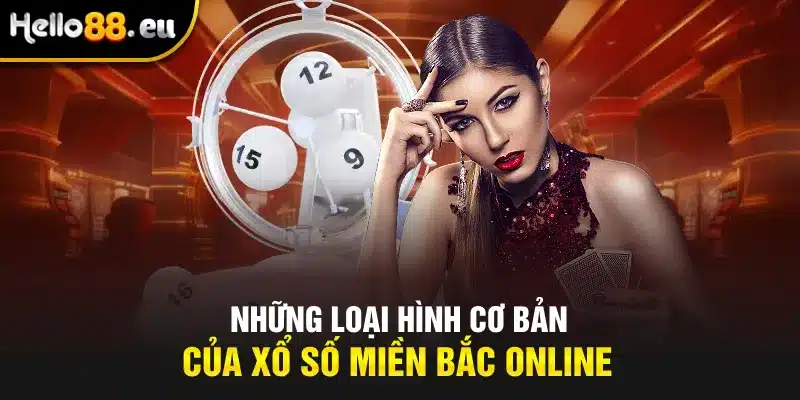 Những loại hình cơ bản của xổ số miền bắc online