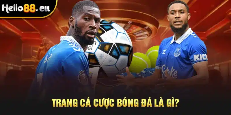 Trang cá cược bóng đá là gì?