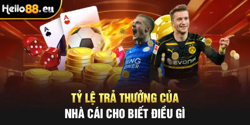 Tỷ lệ trả thưởng của nhà cái cho biết điều gì