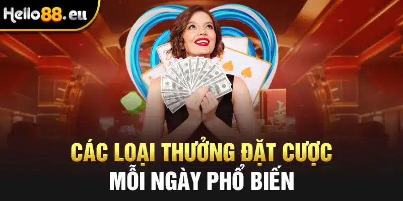 Các loại thưởng đặt cược mỗi ngày phổ biến