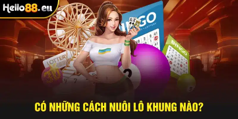 Có những cách nuôi lô khung nào?