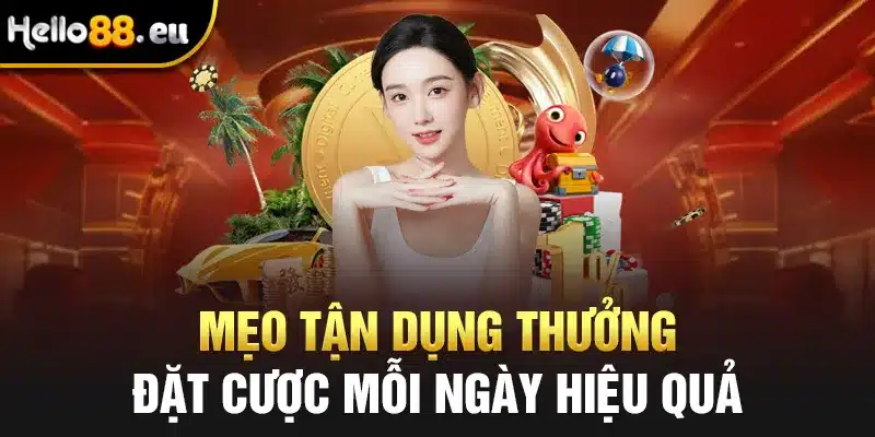 Mẹo tận dụng thưởng đặt cược mỗi ngày hiệu quả