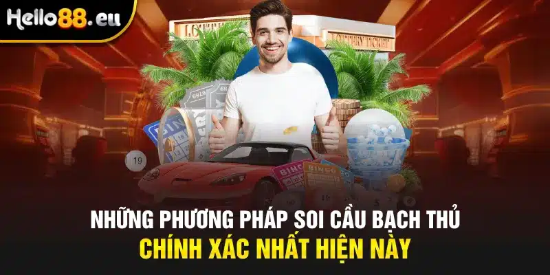 Những phương pháp soi cầu bạch thủ chính xác nhất hiện nay