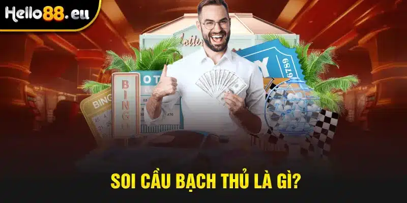 Soi cầu bạch thủ là gì?