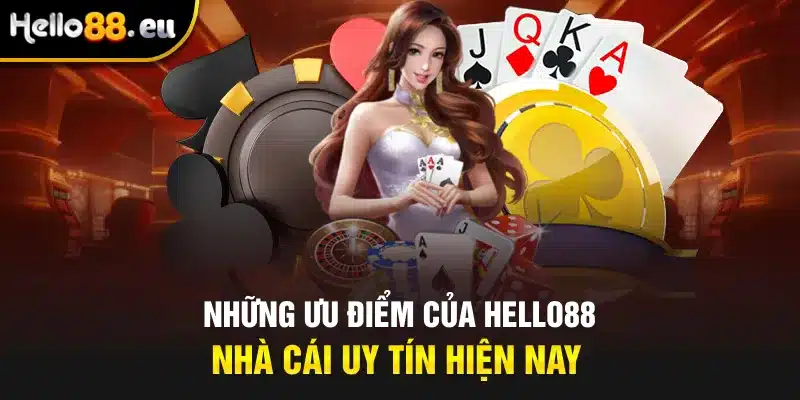 Những ưu điểm của Hello88 - nhà cái uy tín hiện nay