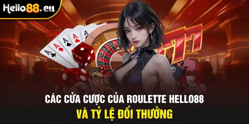 Các cửa cược của Roulette Hello88 và tỷ lệ đổi thưởng