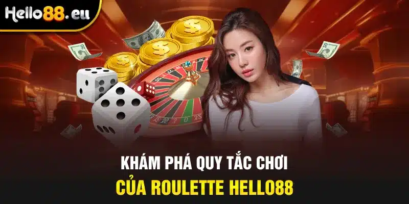Khám phá quy tắc chơi của Roulette Hello88