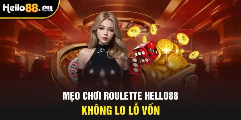 Mẹo chơi Roulette Hello88 không lo lỗ vốn