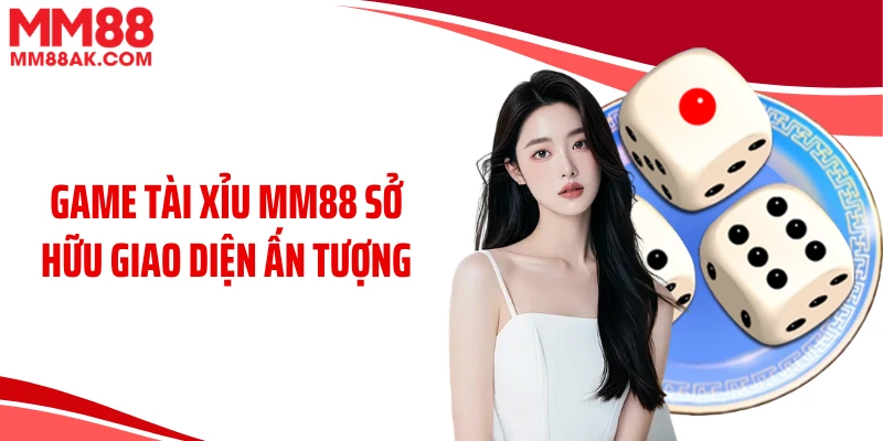 Game tài xỉu MM88 sở hữu giao diện ấn tượng