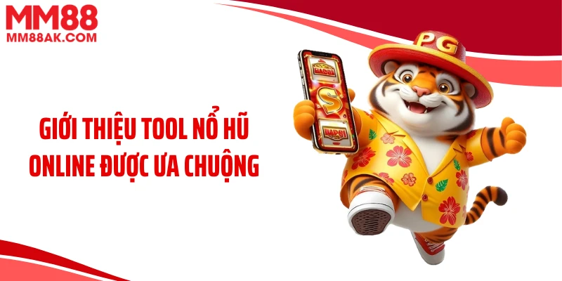 Giới thiệu tool nổ hũ online được ưa chuộng
