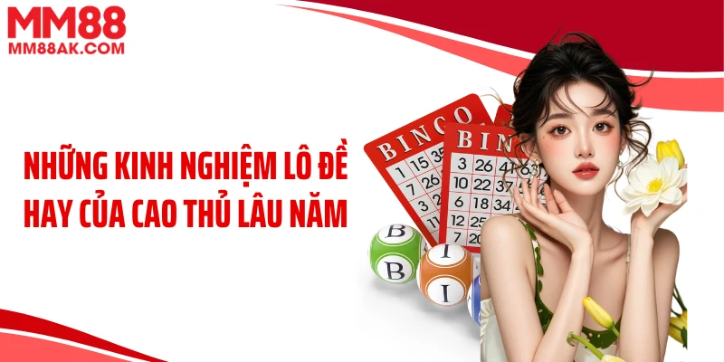 Những kinh nghiệm lô đề hay của cao thủ lâu năm